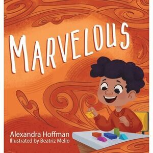 Marvelous: an inclusive kids book celebrating a child with ADHD -- Hoffman